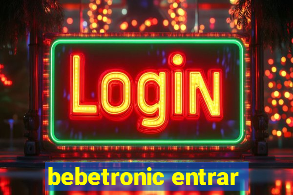 bebetronic entrar